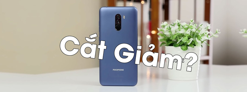 Tại sao Pocophone F1 lại có mức giá 