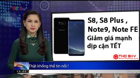 Galaxy S8, S8 Plus, Galaxy Note FE, Galaxy Note 9 giảm giá rất mạnh dịp cận Tết