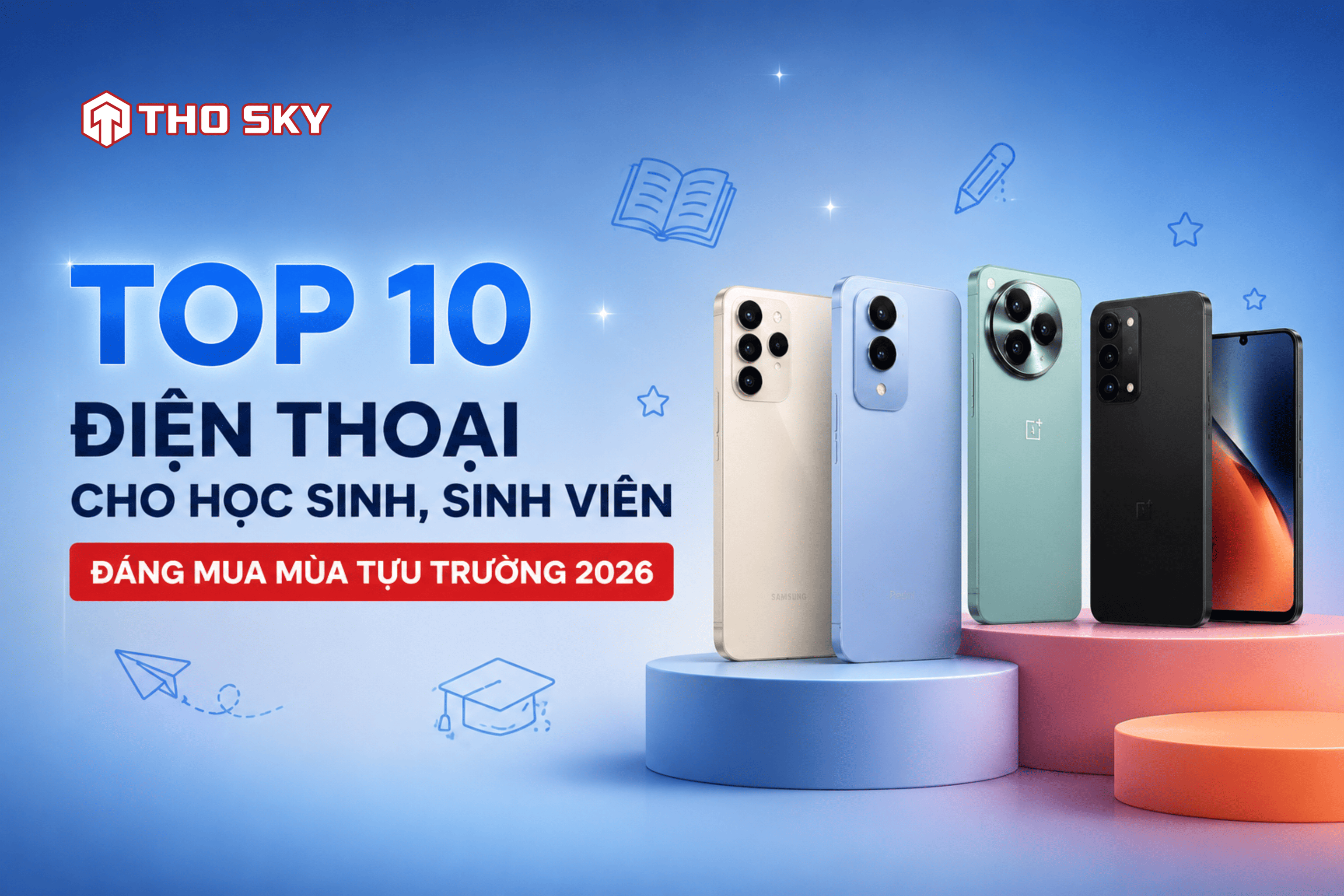 Top 10 điện thoại cho học sinh, sinh viên đáng mua mùa tựu trường 2026