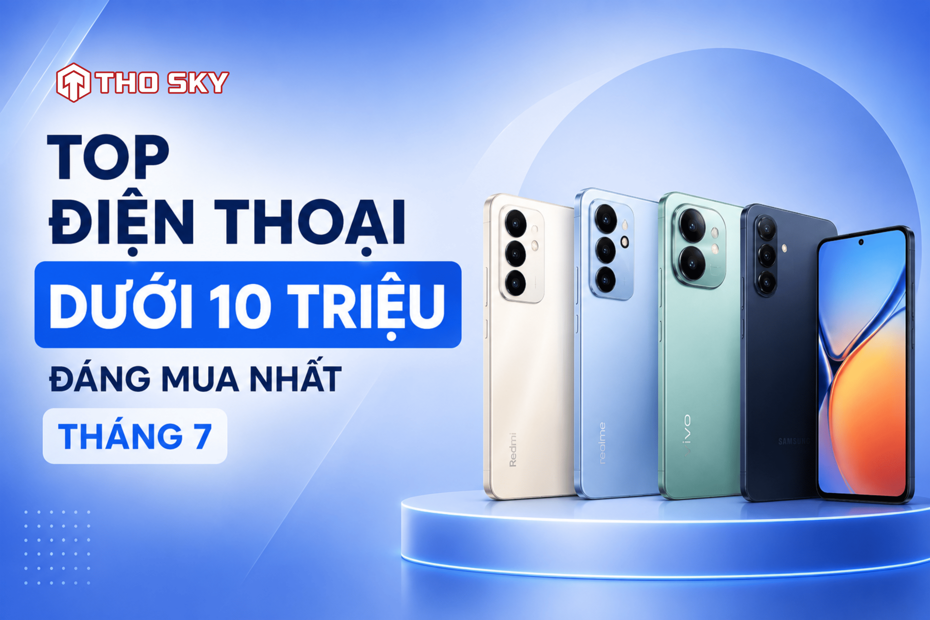 Top điện thoại dưới 10 triệu đáng mua nhất tháng 7