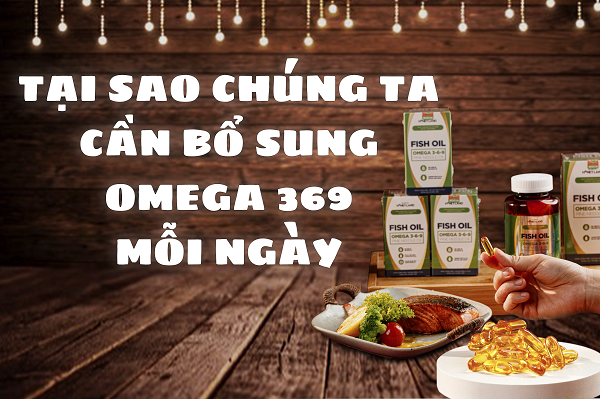 Tại Sao Chúng Ta Cần Bổ Sung Omega 369 Mỗi Ngày