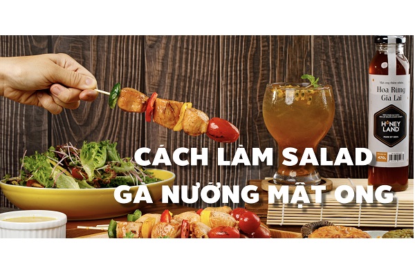 Cách Làm Salad Gà Nướng Mật Ong Ăn Là Ghiền
