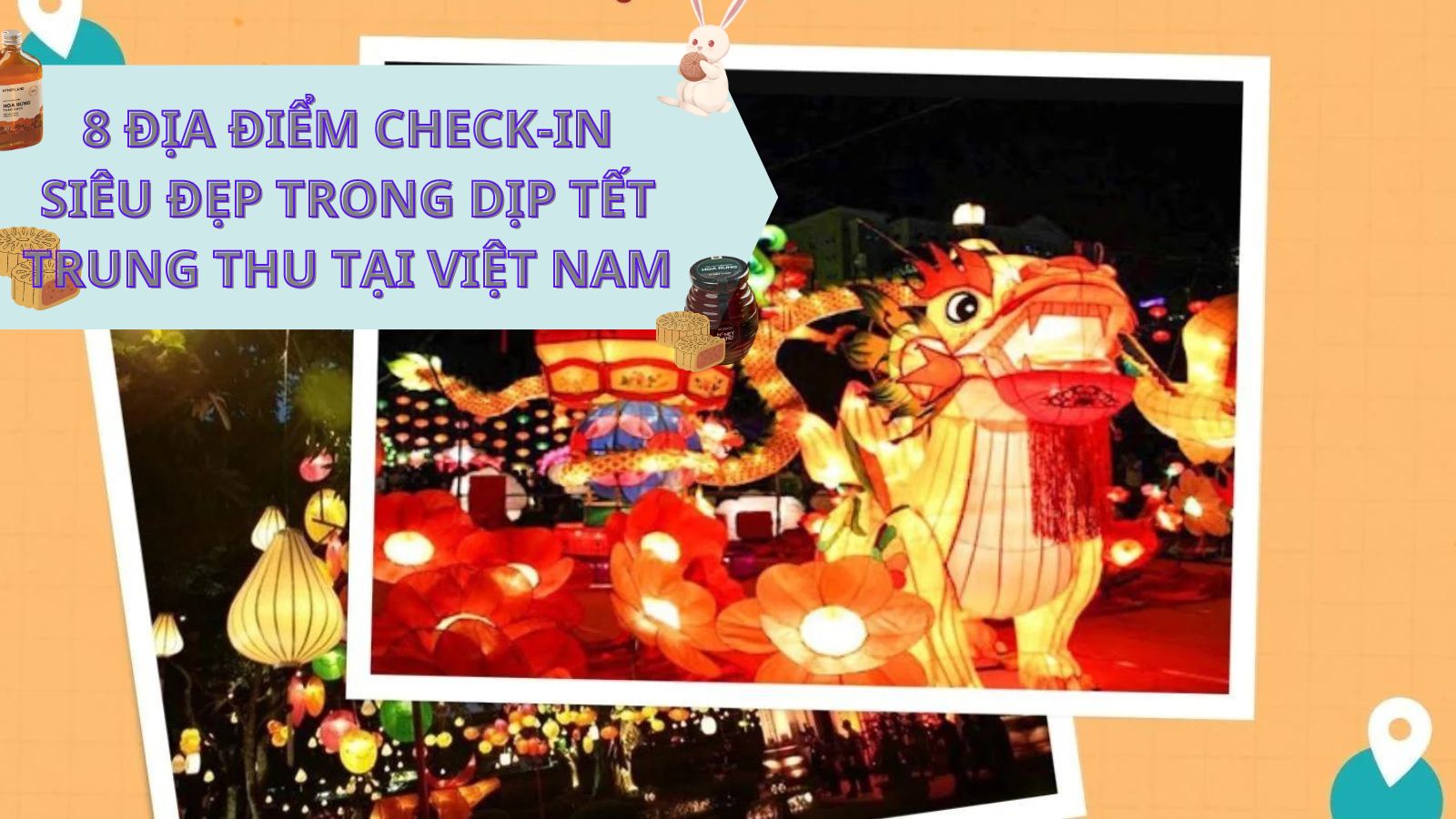 8 ĐỊA ĐIỂM CHECK-IN TRUNG THU 2023 SIÊU ĐẸP TẠI HÀ NỘI VÀ THÀNH PHỐ HỒ CHÍ MINH