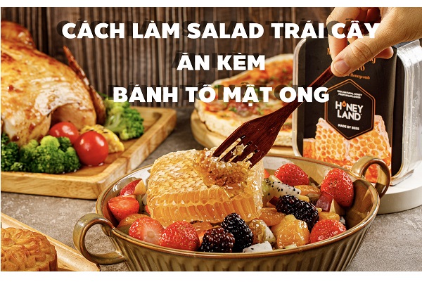 Cách Làm Salad Trái Cây Ăn Kèm Bánh Tổ Mật Ong