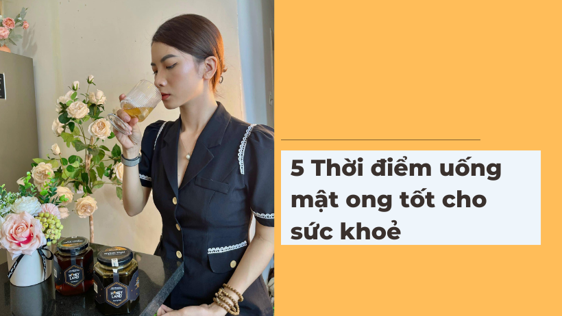 5 Thời điểm uống mật ong tốt cho sức khoẻ