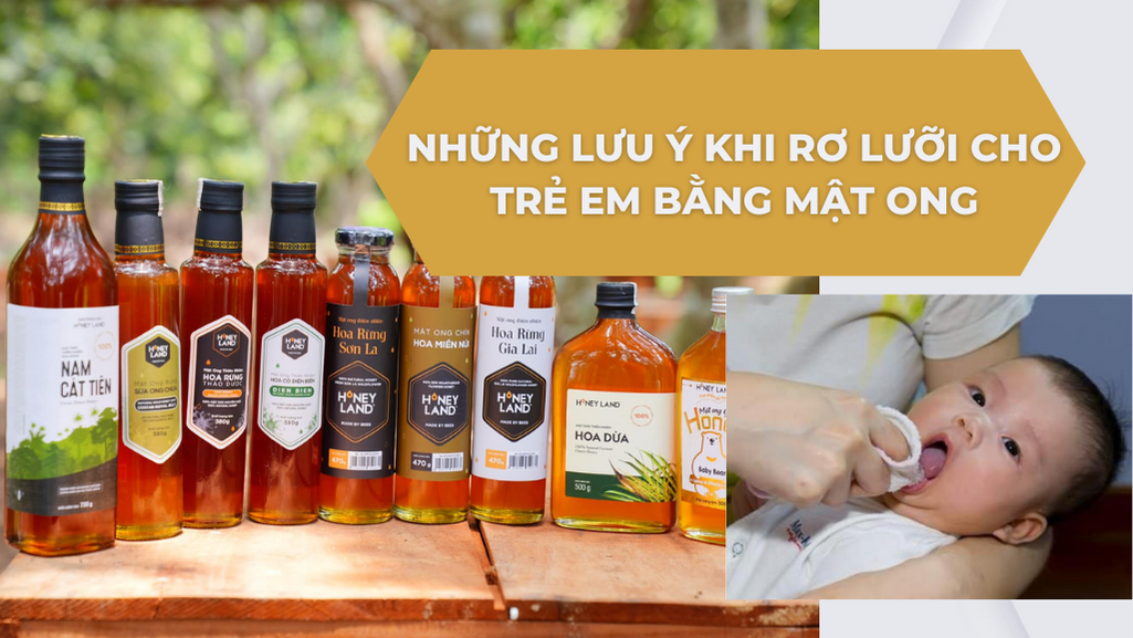 NHỮNG LƯU Ý KHI RƠ LƯỠI CHO TRẺ EM BẰNG MẬT ONG