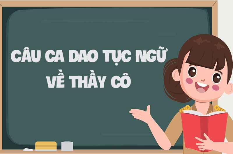 20 CÂU CA DAO TỤC NGỮ CA NGỢI THẦY CÔ DỊP 20/11