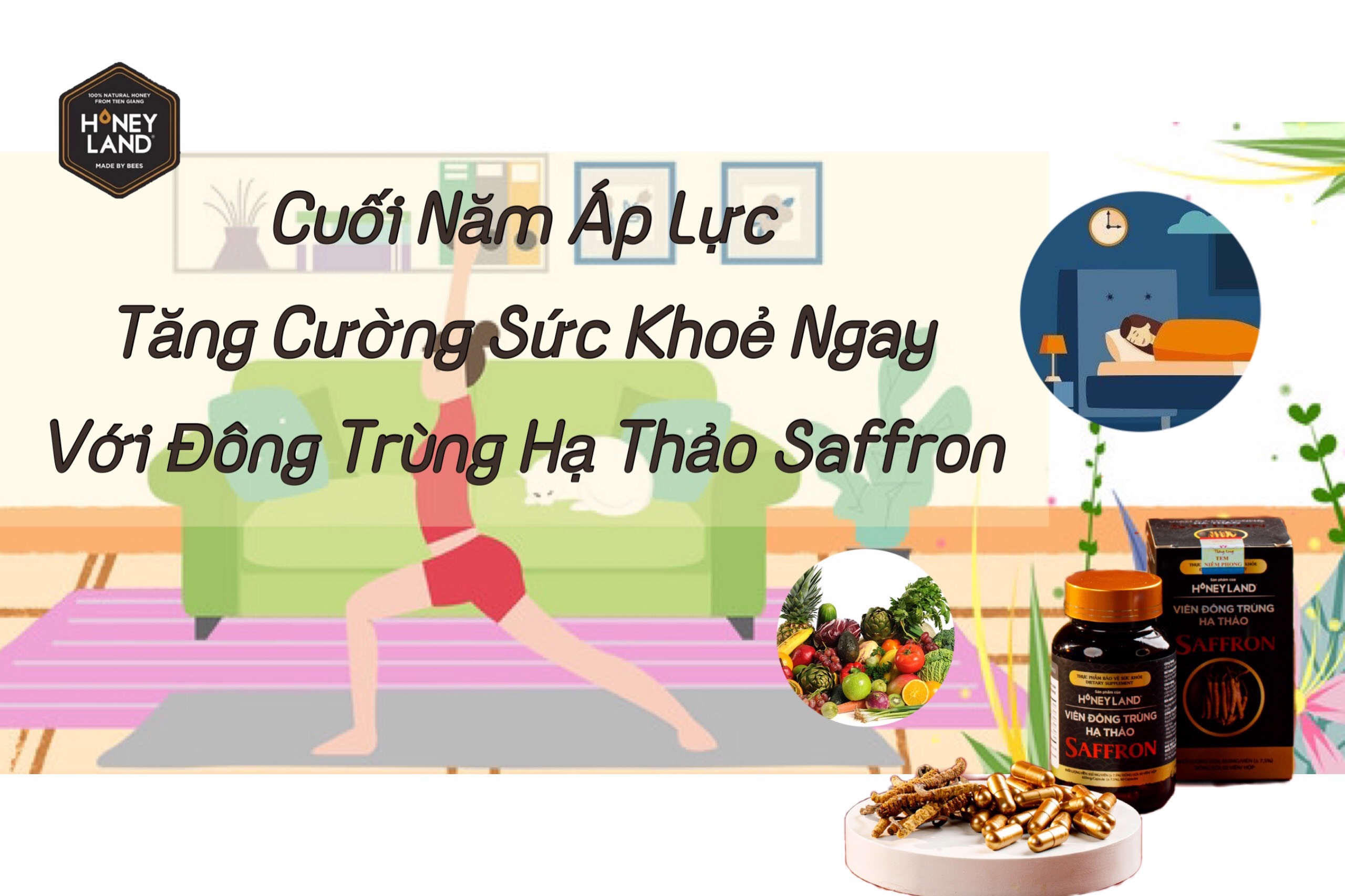 Cuối Năm Áp Lực - Tăng Cường Sức Khỏe Ngay Với Đông Trùng Hạ Thảo Saffron.