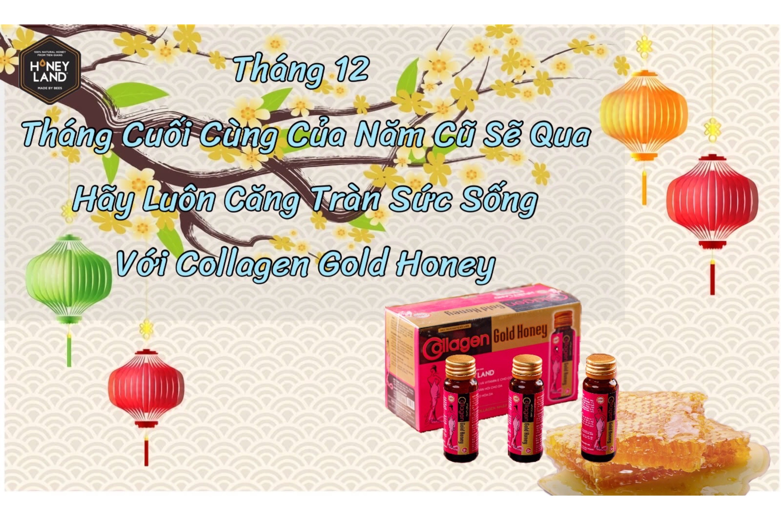 Tháng 12 - Tháng Cuối Cùng Của Năm Cũ Sẽ Qua - Hãy Luôn Căng Tràn Sức Sống Với Collagen Gold Honey