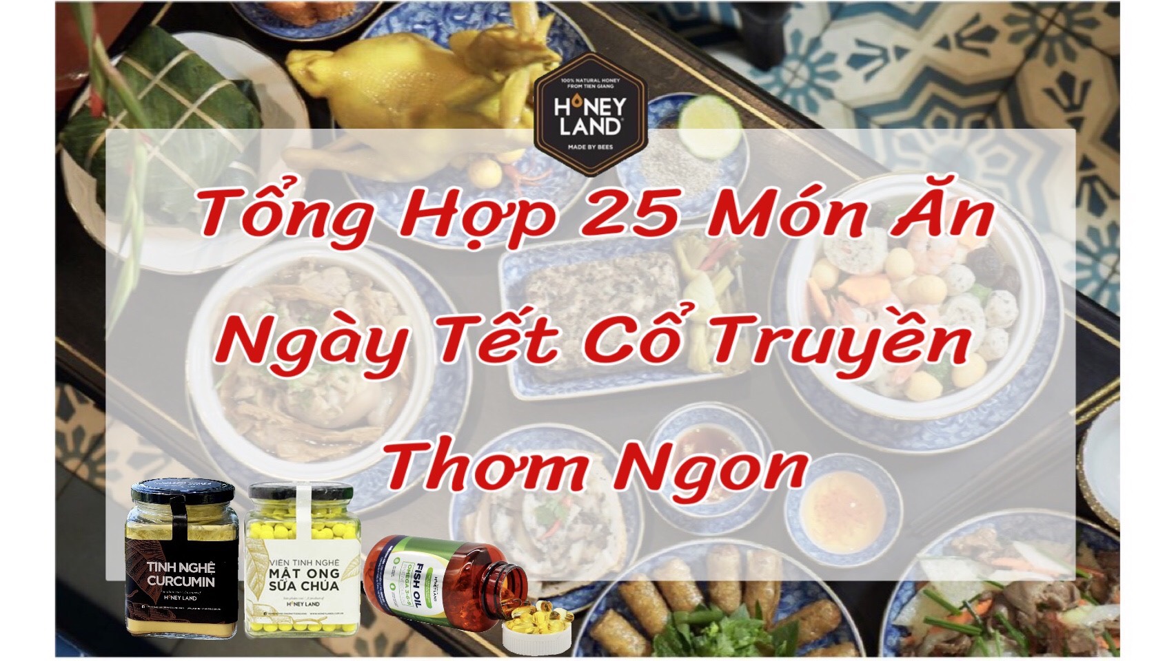 Tổng Hợp 25 Món Ăn Ngày Tết Cổ Truyền Thơm Ngon