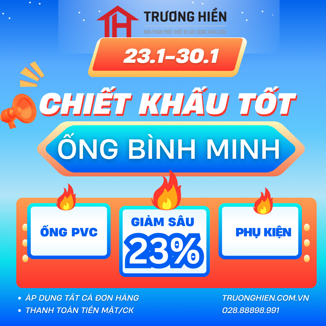 Trương Hiền phân phối ống nhựa Bình Minh chiết khấu lên đến 24% (23/01 – 30/01)