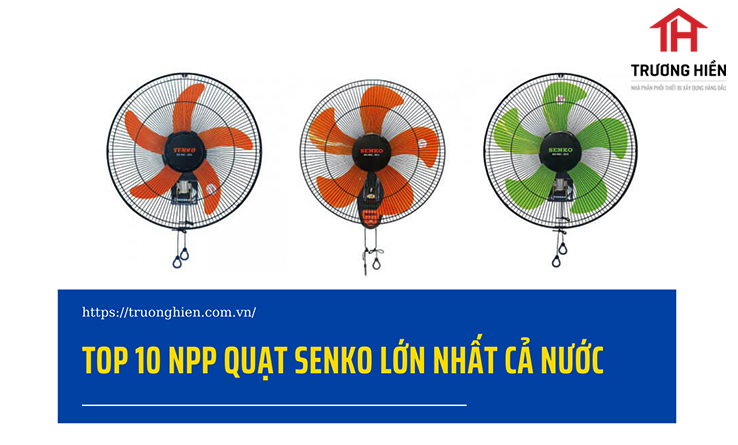 Top 10 nhà phân phối quạt điện Senko lớn nhất cả nước