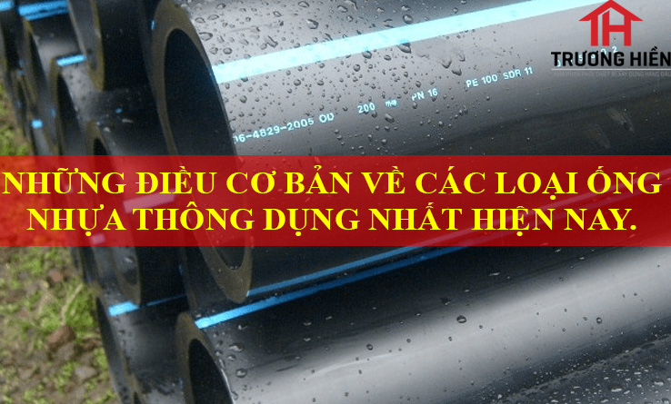 NHỮNG ĐIỀU CƠ BẢN VỀ CÁC LOẠI ỐNG NHỰA THÔNG DỤNG NHẤT HIỆN NAY.