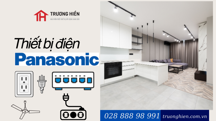  Phân Phối Thiết Bị Điện Panasonic Chính Hãng – Giá Tốt Nhất Tại Kho Điện Nước Trương Hiền