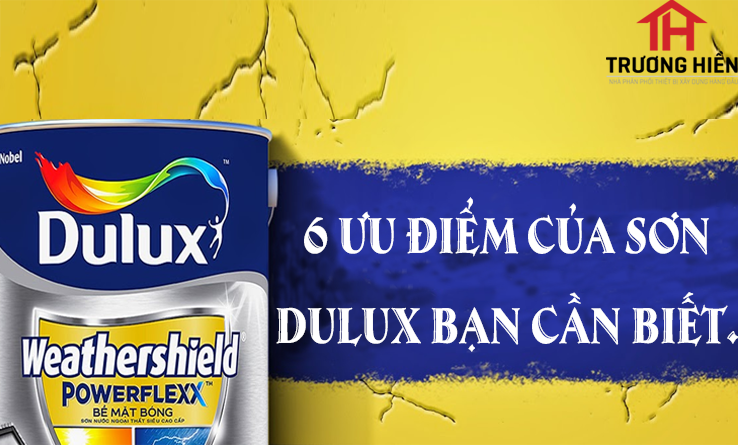 6 ưu điểm của sơn Dulux bạn cần biết.