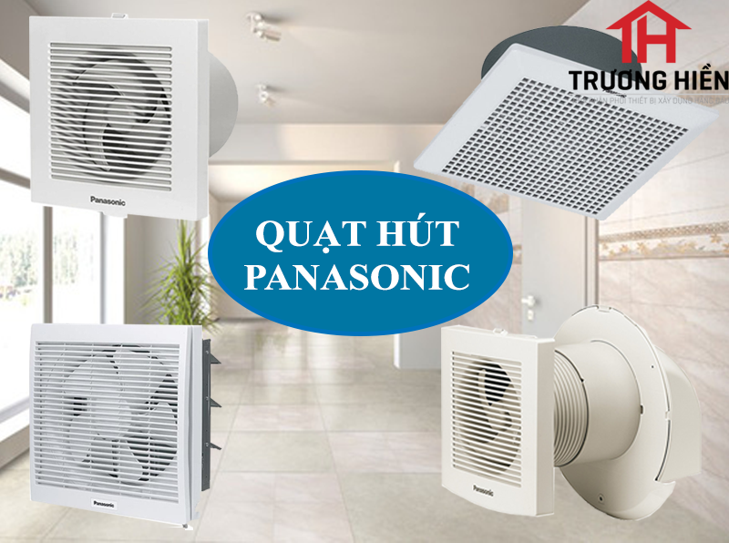 Cách lựa chọn quạt hút Panasonic sử dụng cho nhà tắm