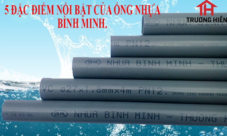 5 đặc điểm nổi bật của ống nhựa Bình Minh.
