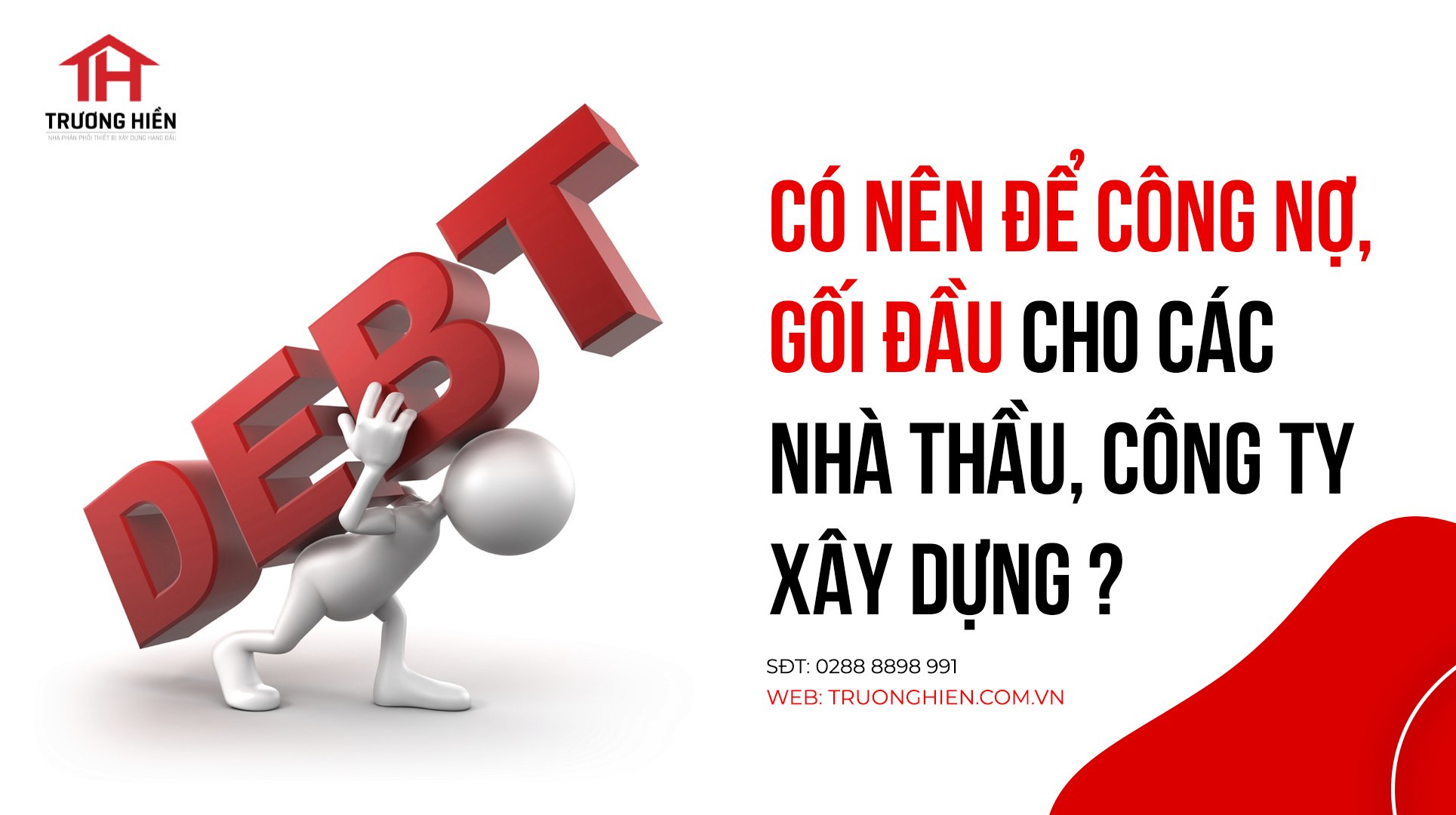Có thể bạn chưa biết: Công nợ & Gối đầu - Có nên để cho các nhà thầu, công ty xây dựng?”