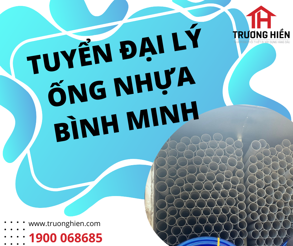 TÌM KIẾM HỢP TÁC VỚI ĐẠI LÝ PHÂN PHỐI ỐNG NHỰA BÌNH MINH 2024