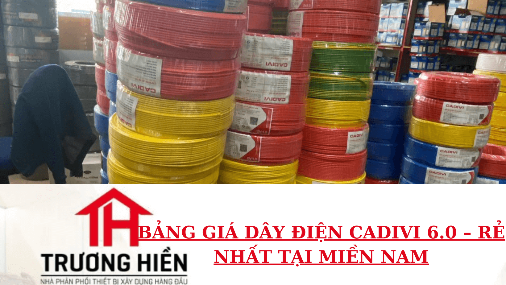 BẢNG GIÁ DÂY ĐIỆN CADIVI 6.0 – RẺ NHẤT TẠI MIỀN NAM