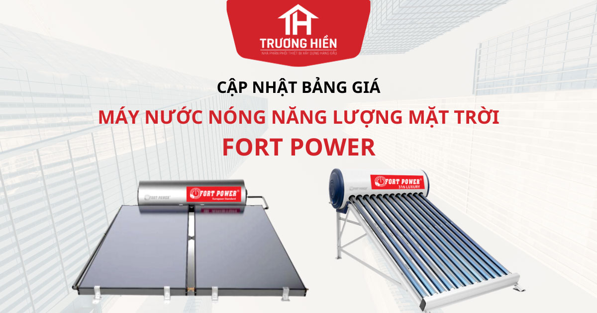 Bảng giá máy nước nóng năng lượng mặt trời Fort Power mới nhất 2024