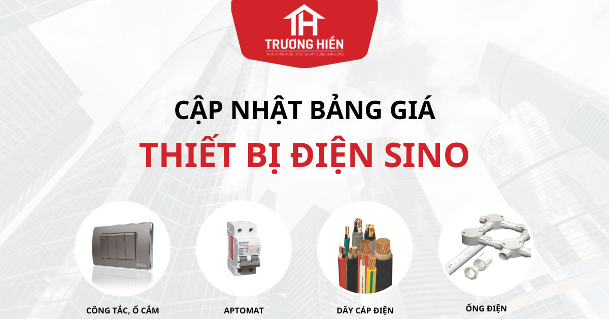Bảng giá thiết bị điện Sino năm 2024 ( RẺ NHẤT-MỚI NHẤT- ĐẦY ĐỦ NHẤT)