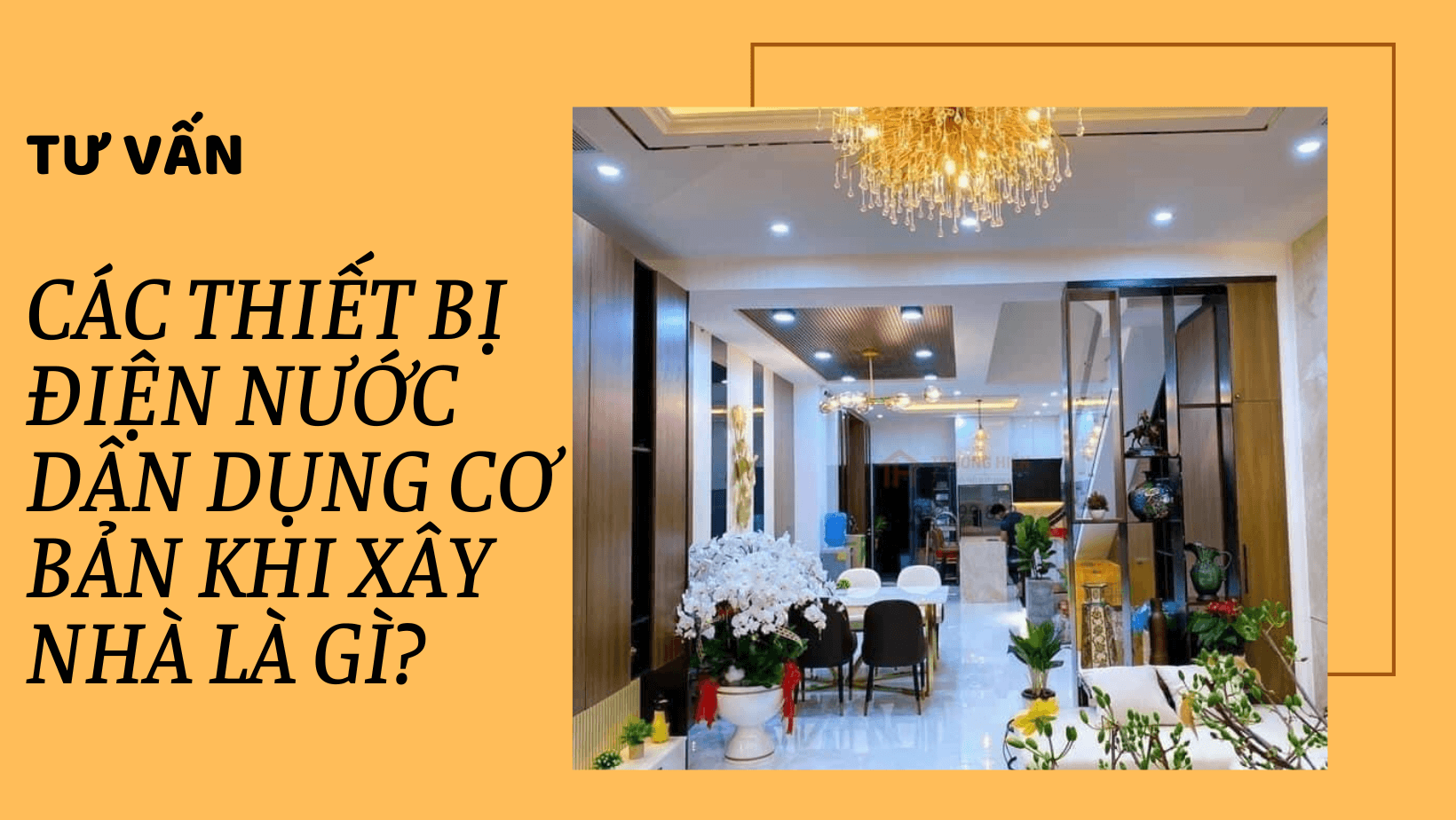 Các thiết bị điện nước dân dụng cơ bản khi xây nhà là gì?