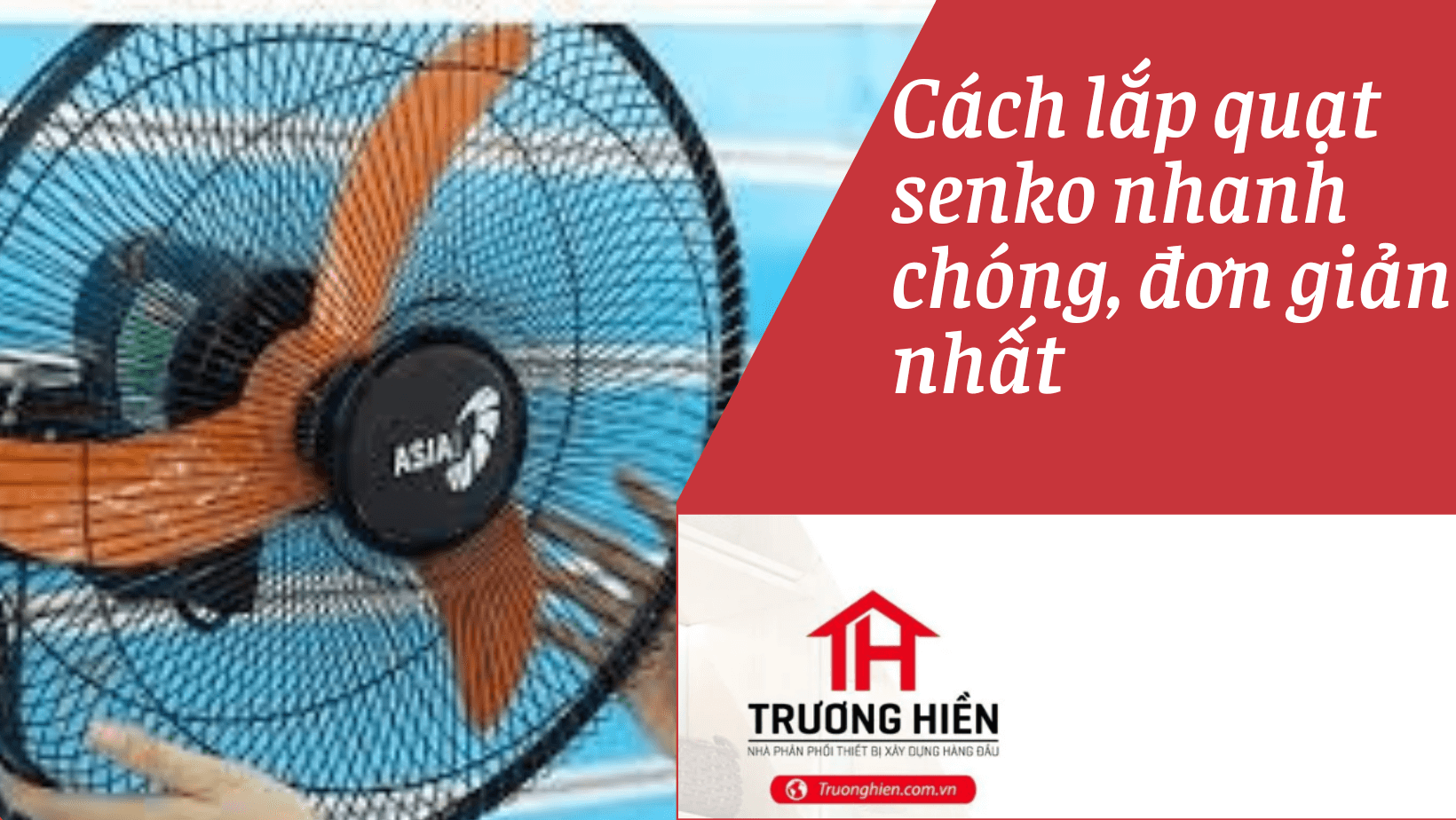 Cách lắp quạt senko nhanh chóng, đơn giản nhất