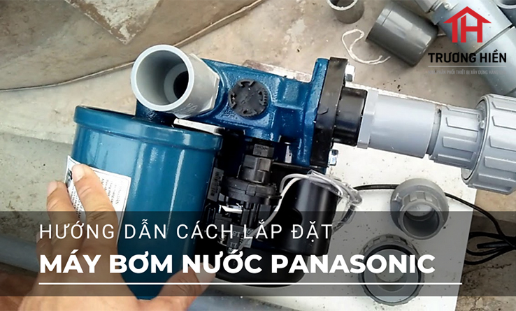 Hướng dẫn lắp đặt máy bơm nước Panasonic