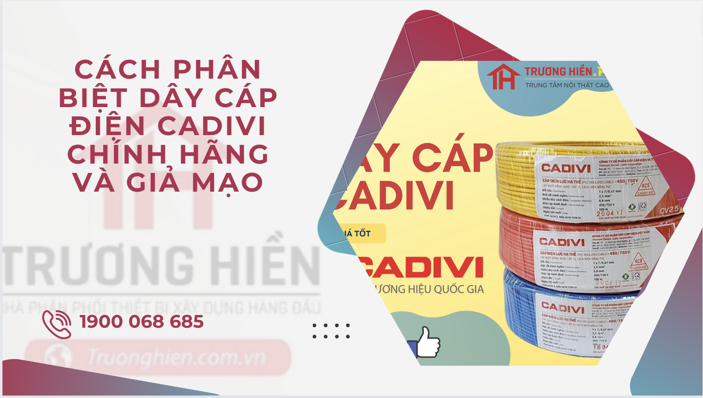 Cách phân biệt dây cáp điện Cadivi chính hãng và giả mạo