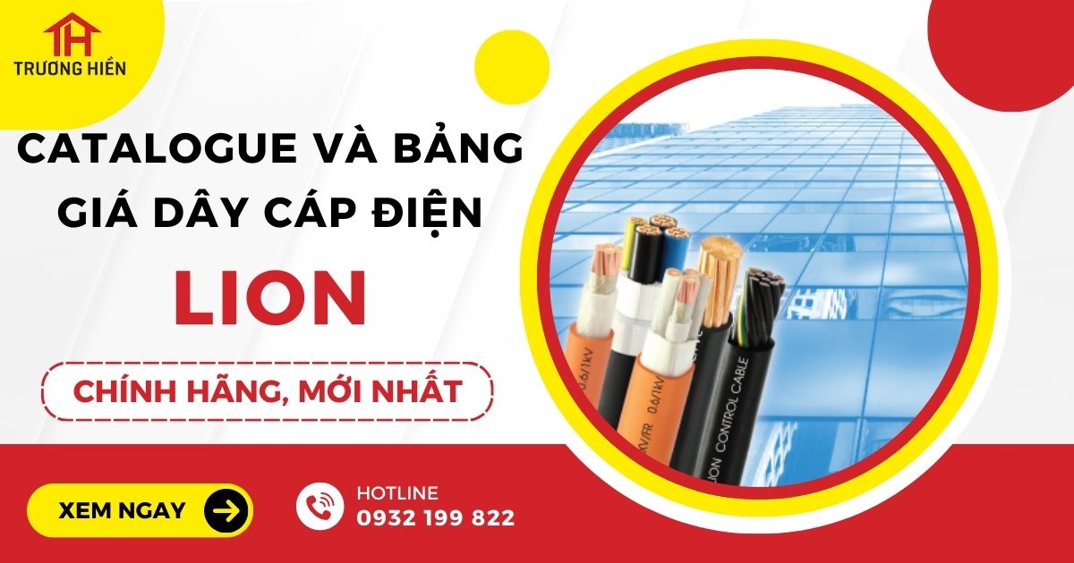 Catalogue và Báo Giá Dây Cáp Điện LION Mới Nhất 2024