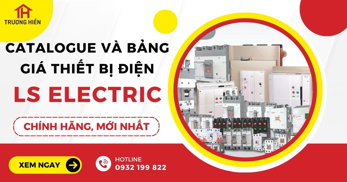 Catalogue và Báo Giá Thiết Bị Điện LS Chính Hãng Mới Nhất 2024