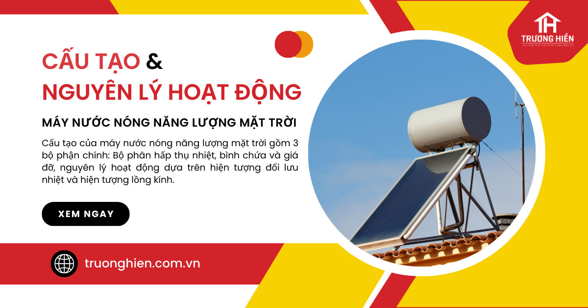 Cấu tạo và nguyên lý hoạt động máy nước nóng năng lượng mặt trời
