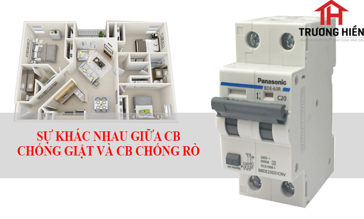 SỰ KHÁC NHAU GIỮA CB CHỐNG GIẬT VÀ CB CHỐNG RÒ