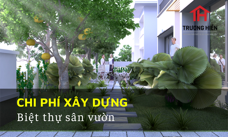 Chi phí xây dựng biệt thự sân vườn