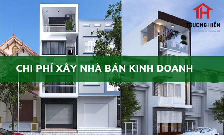 Chi phí xây nhà bán kinh doanh - Nhà ở kết hợp kinh doanh