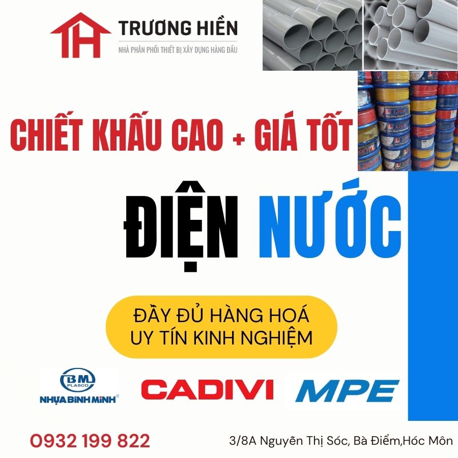 Chiết Khấu Cao – Giá Tốt Ngành Điện Nước Chỉ Có Tại Trương Hiền