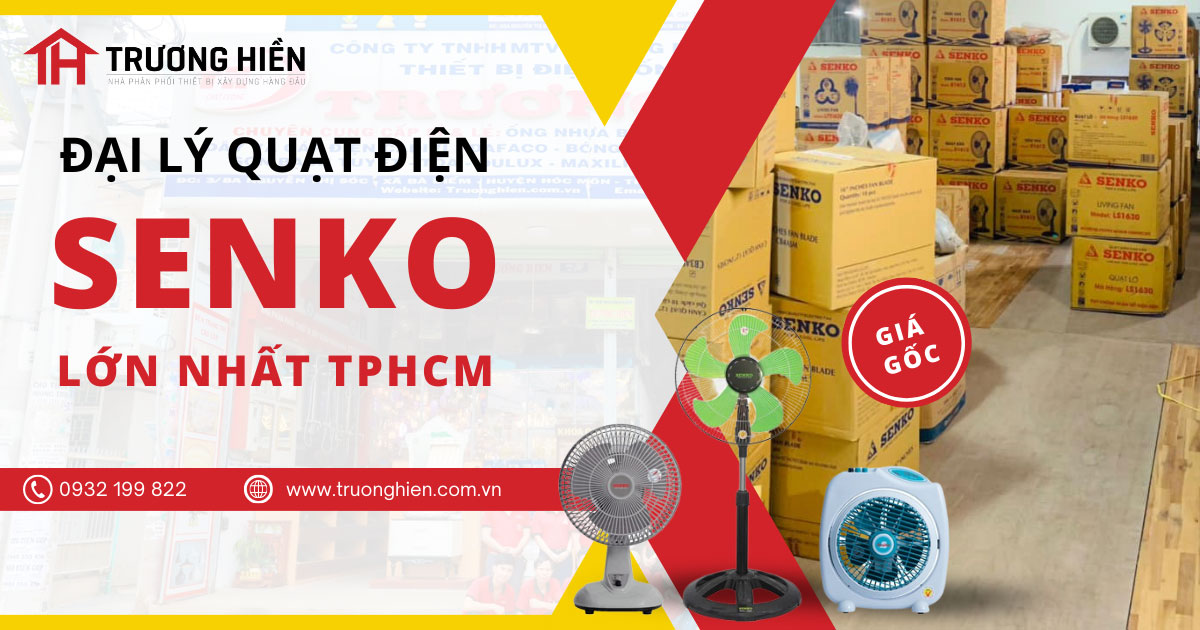 Trương Hiền - Đại lý quạt điện Senko giá gốc uy tín nhất tại TPHCM 2024
