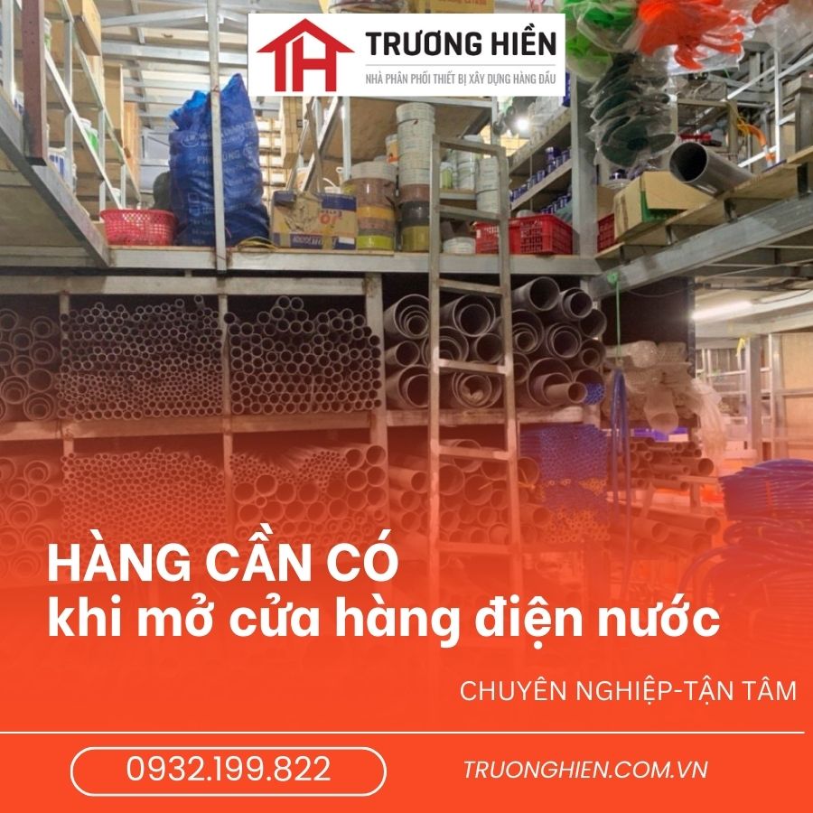 Danh Sách Hàng Hóa Cần Có Khi Mở Cửa Hàng Điện Nước