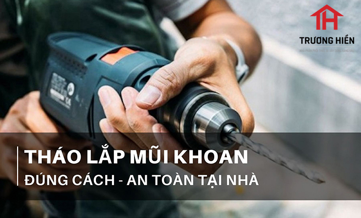Hướng dẫn cách lắp mũi khoan đúng cách an toàn tại nhà