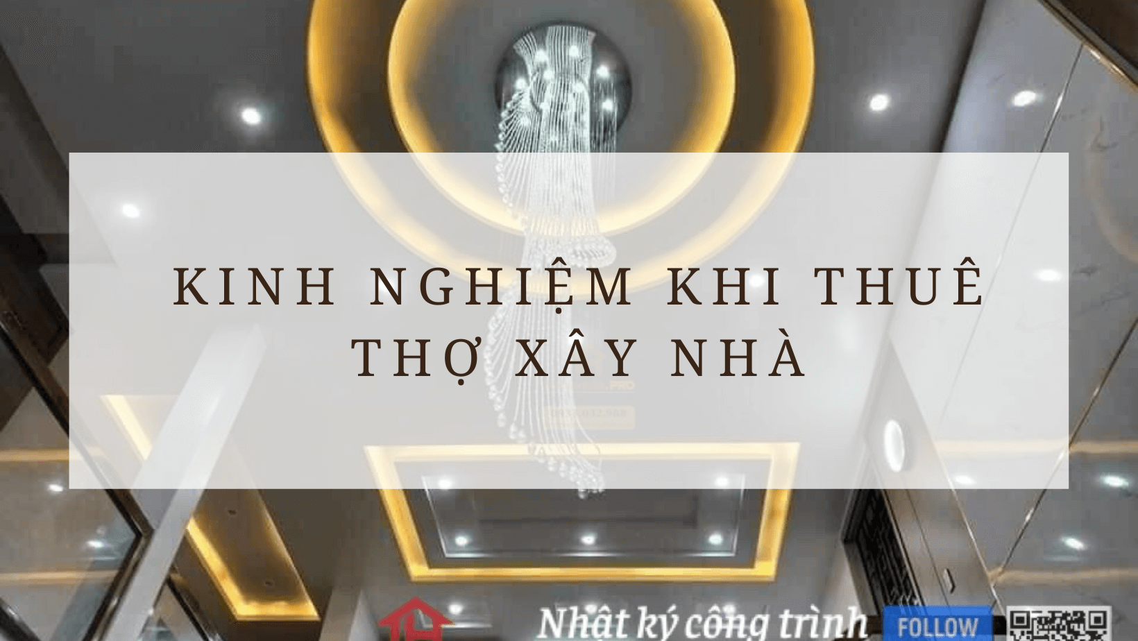 Kinh nghiệm thuê thợ xây nhà: KHÔNG ĐƯỢC BỎ QUA NHỮNG ĐIỀU NÀY