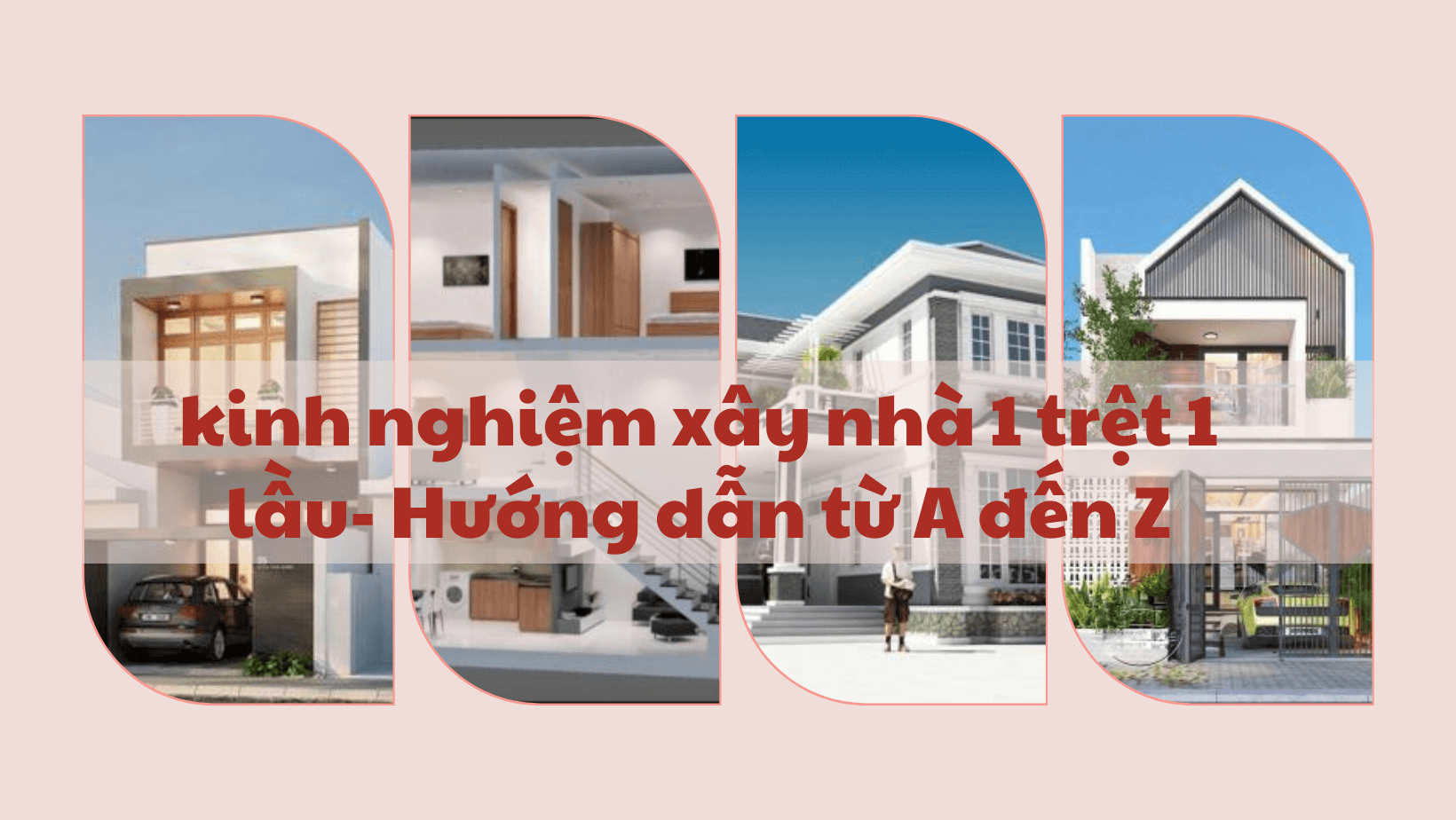 Kinh nghiệm xây nhà 1 trệt 1 lầu TIẾT KIỆM NHẤT- Hướng dẫn từ A đến Z