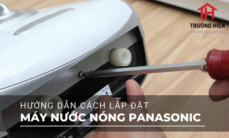 Hướng dẫn lắp đặt máy nước nóng Panasonic