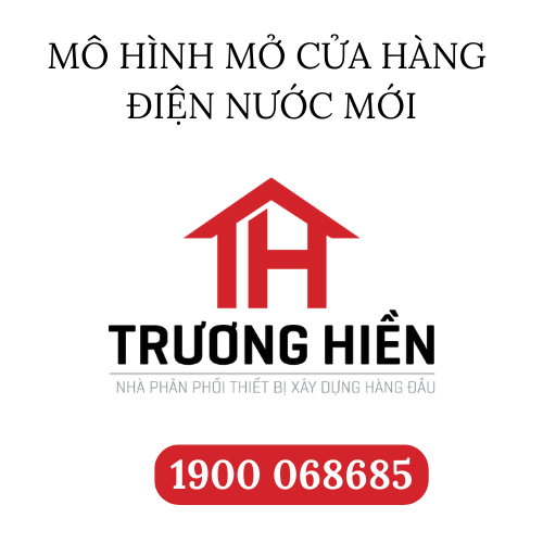 Hướng dẫn mở cửa hàng điện nước cho người mới | Kinh nghiệm thực tế từ Trương Hiền
