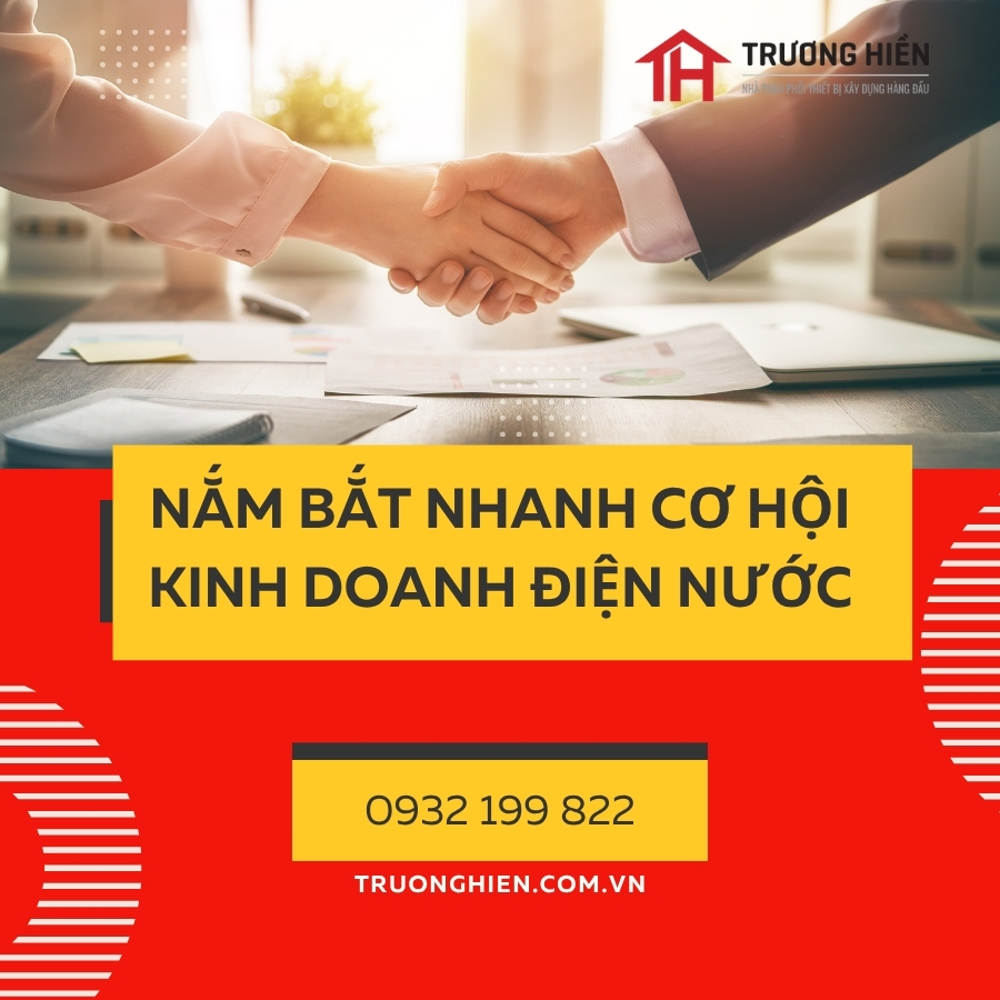 Mở Cửa Hàng Điện Nước – Nắm Bắt Cơ Hội Nhanh | Nhà Phân Phối Trương Hiền