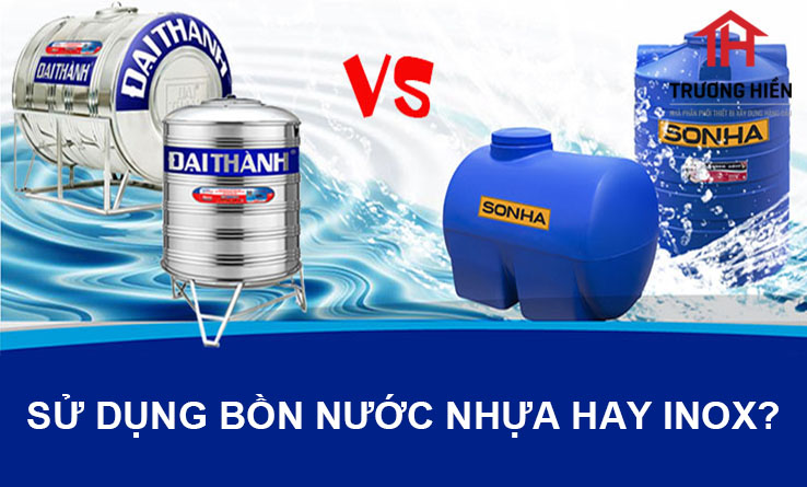 Nên sử dụng bồn nước Inox hay bồn nước nhựa?