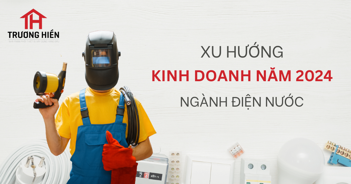 XU HƯỚNG KINH DOANH NGÀNH ĐIỆN NƯỚC NĂM 2024