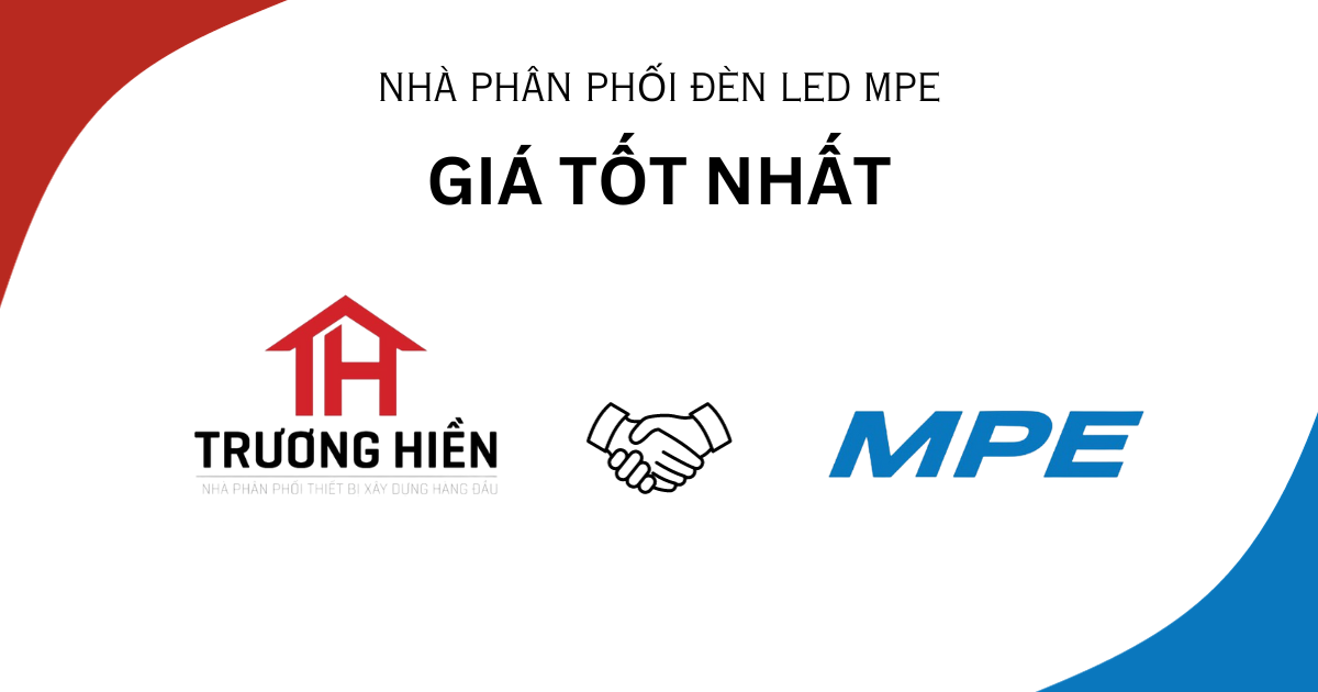 TRƯƠNG HIỀN - NHÀ PHÂN PHỐI ĐÈN LED MPE GIÁ TỐT NHẤT