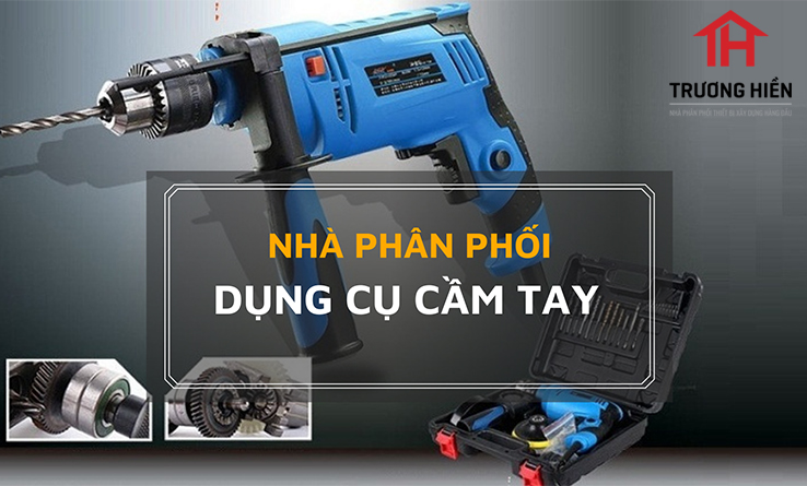 Nhà phân phối dụng cụ cầm tay | Nhà phân phối Trương Hiền
