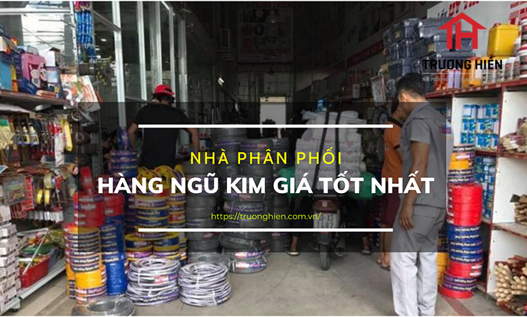 Nhà phân phối hàng ngũ kim giá tốt nhất